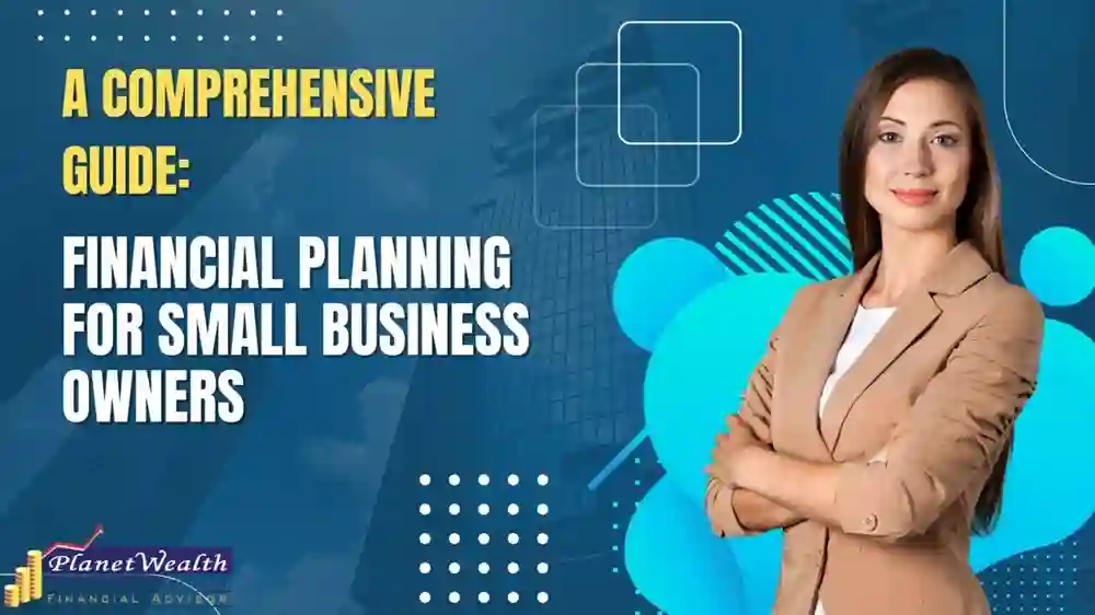 The Basics of Financial Planning for Small Business Owners