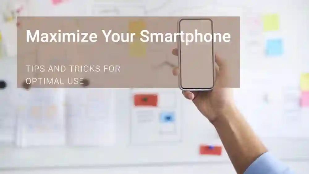 Quick Tips for Maximizing Your Smartphone’s Productivity Features